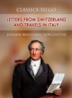 Letters from Switzerland and Travels in Italy - eBook
