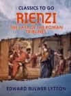 Rienzi, the Last of the Roman Tribunes - eBook