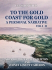 To The Gold Coast for Gold A Personal Narrative Vol I & Vol II - eBook
