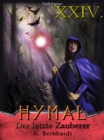 Der Hexer von Hymal, Buch XXIV: Der letzte Zauberer : Fantasy Made in Germany - eBook
