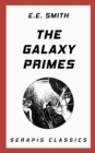 The Galaxy Primes (Serapis Classics) - eBook