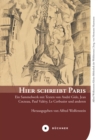 Hier schreibt Paris : Ein Sammelwerk mit Texten von Andre Gide, Jean Cocteau, Paul Valery, Le Corbusier und anderen - eBook