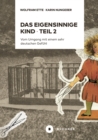 Das eigensinnige Kind - Teil 2 : Vom Umgang mit einem sehr deutschen Gefuhl - eBook