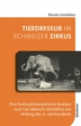 Tierdressur im Schweizer Zirkus : Eine kulturphilosophische Analyse zum Tier-Mensch-Verhaltnis am Anfang des 21. Jahrhunderts - eBook