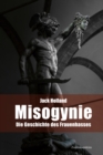Misogynie : Die Geschichte des Frauenhasses - eBook