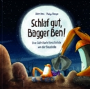 Schlaf gut, Bagger Ben! Eine Gute-Nacht-Geschichte von der Baustelle : Kinderbuch zum Vorlesen fur Kinder ab 3 bis 6 Jahren (E-Book) - eBook