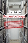 Die Akte Scientology : Die geheimen Dokumente der Bundesregierung - eBook