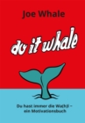 Do it whale : Du hast immer die Wa(h)l - ein Motivationsbuch - eBook