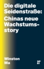 Die digitale Seidenstrae: Chinas neue Wachstumsstory - eBook