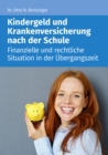 Kindergeld und Versicherung nach der Schule : Finanzielle und rechtliche Situation in der Ubergangszeit - eBook