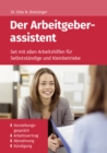 Der Arbeitgeberassistent : Set mit allen Arbeitshilfen fur Selbststandige und Kleinbetriebe - eBook