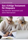 Das richtige Testament fur Ehepaare : Das Berliner Testament und seine Alternativen - eBook