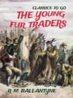 The Young Fur Traders - eBook