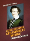 Georg Buchner  Gesammelte Werke - eBook