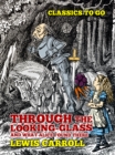 Through the Looking-Glass, And What Alice Found There - eBook