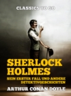 Sherlock Holmes   Sein erster Fall und andere Detektivgeschichten - eBook