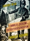 Charles Dickens Detektivgeschichten - eBook