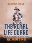 The Royal Life Guard  or, The Flight of The Royal Family - eBook