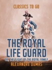 The Royal Life Guard  or, The Flight of The Royal Family - eBook