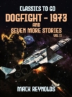Dogfight - 1973 and seven more stories Vol II - eBook