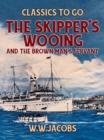 The Skipper's Wooing and The Brown Man's Servant - eBook