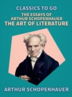 The Essays of Arthur Schopenhauer; The Art of Literature - eBook