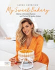 My Sweet Bakery : Meine schonsten Kuchen und Torten fur jeden Anlass - eBook