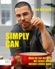 Simply Can : Uber 60 Top-Rezepte, mit denen jeder kochen lernen kann - eBook