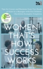Women! That's How Success Works : Tips for Career and Business from Two Heads of State to a Manager with Six Children: Checklists Examples Templates - eBook