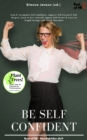 Be Self-Confident : Gain & strengthen Self-Confidence, improve Self-Esteem & Self-Respect, learn to love yourself, appear Self-Secure & react on Stupid Sayings with Quick-Wittedness - eBook