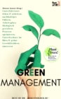 Green Management : Umweltbewusst leben & arbeiten, nachhaltiges Fuhren, Arbeitsplatz okologisch gestalten, Prozesse optimieren, Umweltschutz im Buro & grune Geschaftsideen umsetzen - eBook