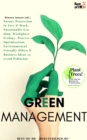 Green Management : Nature Protection in Live & Work, Sustainable Leading, Workplace Ecology, Process Optimization, Environmental Friendly Office & Business Ideas to avoid Pollution - eBook