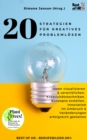 20 Strategien fur Kreatives Problemlosen : Ideen visualisieren & verwirklichen, Kreativitatstechniken, Konzepte erstellen, Innovation im Umbruch & Veranderungen erfolgreich gestalten - eBook