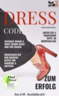 Dresscode zum Erfolg : Business Knigge & Mode-Trends nicht nur fur Frauen. Guter Stil & praktische Tipps im Berufsalltag. Uberzeugen mit dem richtigen Outfit fur Karriere & Aufstieg - eBook