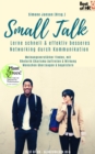 Small Talk - Lerne schnell & effektiv besseres Networking durch Kommunikation : Meinungsverstarker finden, mit Rhetorik Charisma Auftreten & Wirkung Menschen uberzeugen & begeistern - eBook