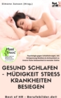 Gesund Schlafen - Mudigkeit Stress Krankheiten besiegen : Psychologie gegen Schlafstorungen, mit Entspannung Resilienz & Achtsamkeit zu innerer Ruhe Gelassenheit & mentaler Starke - eBook