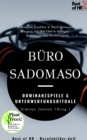 Buro-SadoMaso - Dominanzspiele & Unterwerfungsrituale : Rollenspiele Konflikte & Macht gewinnen, Umgang mit dem Chef & Kollegen, Kommunikation Psychologie - eBook
