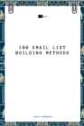 100 Email List Building Methods - eBook