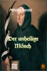 Der unheilige Monch : Savonarola - der schwarze Prophet von Florenz - eBook
