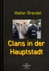 Clans in der Hauptstadt : Die Bande des Blutes in der Parallelgesellschaft - eBook