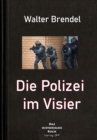 Polizei im Visier : Versagen und Skandale der deutschen Polizei - eBook