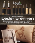 Leder brennen : Dekorative Lederbrandmalerei fur Einsteiger und Profis - eBook