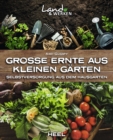 Groe Ernte aus kleinen Garten : Selbstversorgung aus dem Hausgarten - eBook