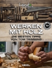 Werken mit Holz : Die besten Tipps von Tom Trimmins - eBook