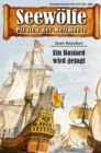 Seewolfe - Piraten der Weltmeere 589 : Ein Bastard wird gejagt - eBook