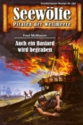 Seewolfe - Piraten der Weltmeere 592 : Auch ein Bastard wird begraben - eBook