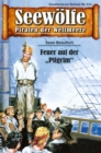 Seewolfe - Piraten der Weltmeere 612 : Feuer auf der "Pilgrim" - eBook