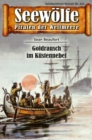 Seewolfe - Piraten der Weltmeere 621 : Goldrausch im Kustennebel - eBook