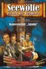 Seewolfe - Piraten der Weltmeere 639 : Sklavenschiff "Aquilla" - eBook