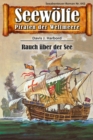 Seewolfe - Piraten der Weltmeere 642 : Rauch uber der See - eBook